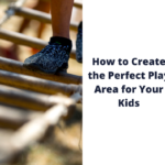 DIY Blueprints, Plans, and Ideas for Playset Designs: How to Create the Perfect Play Area for Your Kids