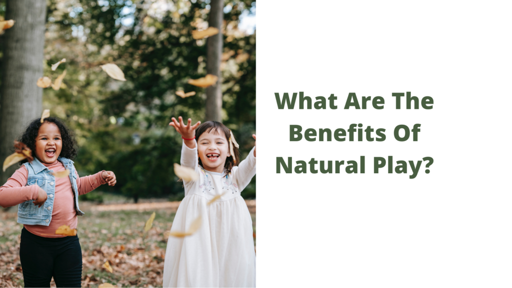 What Are The Benefits Of Natural Play?