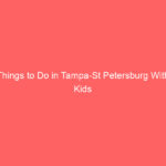 Things to Do in Tampa-St Petersburg With Kids